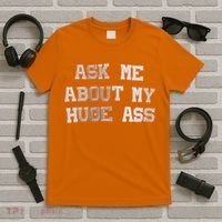 Ask Me About Me Huge Ass Funny Quotes T-Shirt thumb 5
