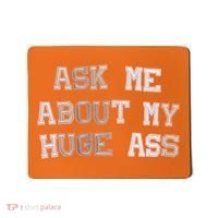 Ask Me About Me Huge Ass Funny Quotes Mousepad thumb 0