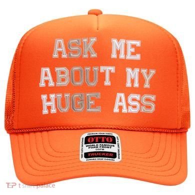 Ask Me About Me Huge Ass Funny Quotes Hat
