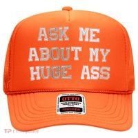 Ask Me About Me Huge Ass Funny Quotes Hat thumb 0