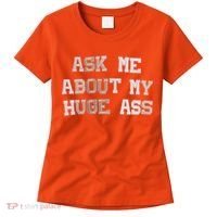 Ask Me About Me Huge Ass Funny Quotes Women's T-Shirt thumb 0