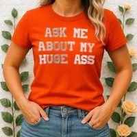 Ask Me About Me Huge Ass Funny Quotes Women's T-Shirt thumb 2