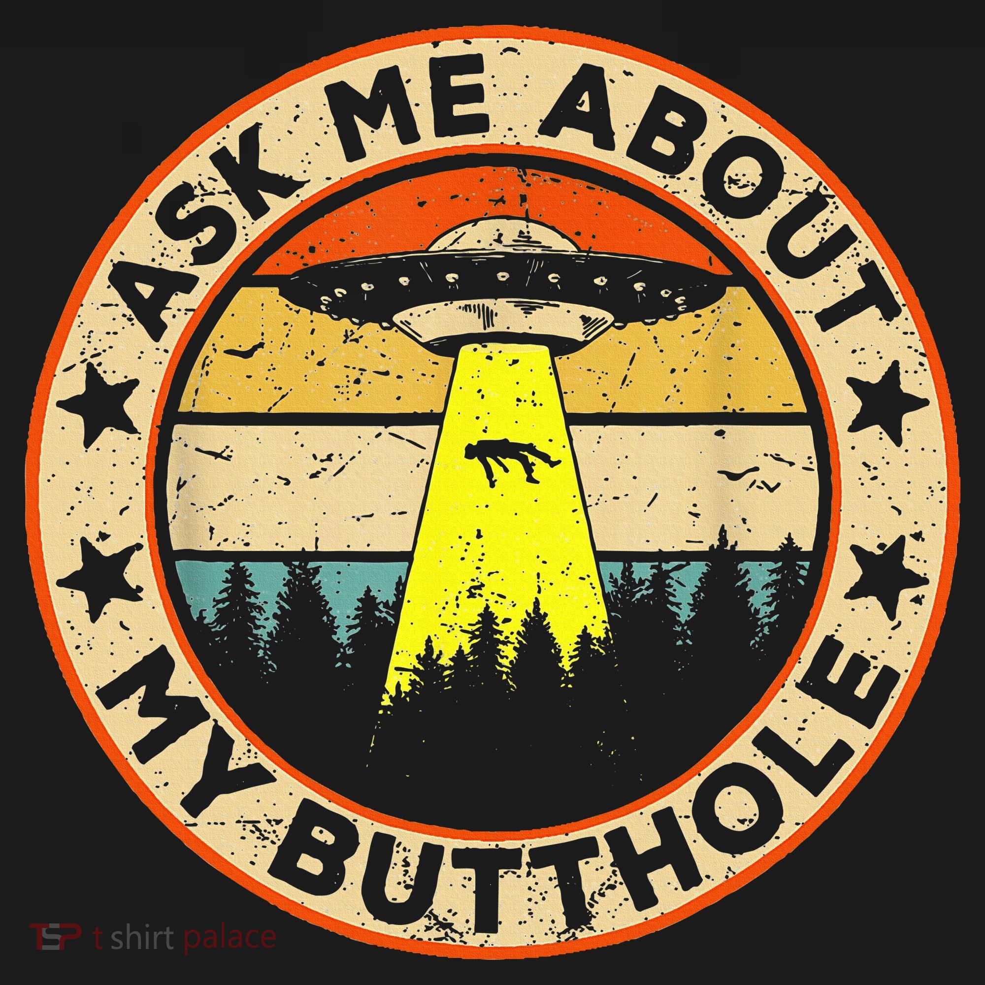 Ask Me About My Butthole Funny Ufo Alien Abduction Vintage T-Shirt
