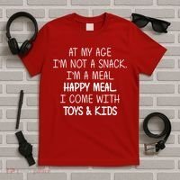 At My Age I'm Not A Snack I'm A Happy Meal T-Shirt thumb 5