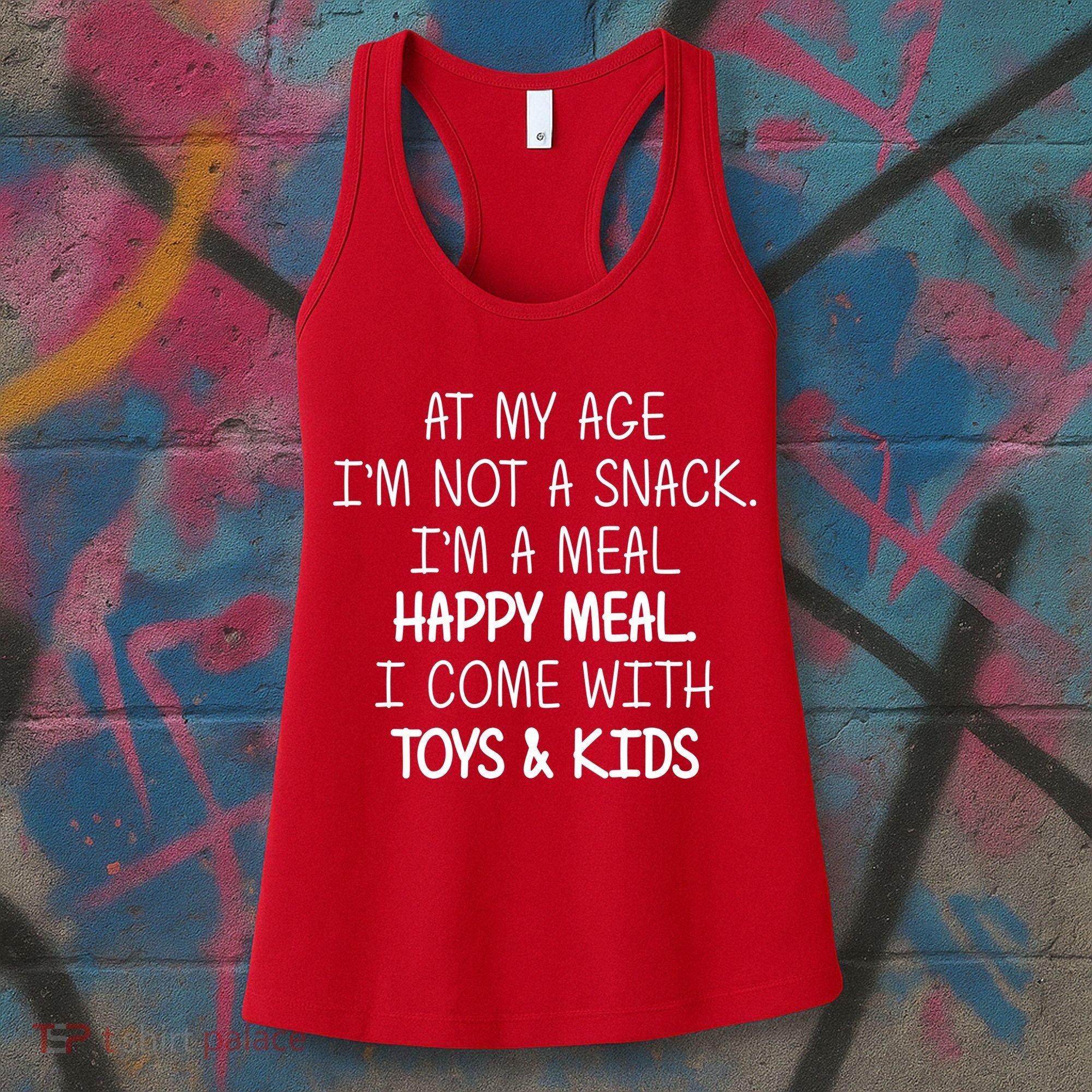 At My Age I'm Not A Snack I'm A Happy Meal Women's Tank Top