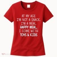 At My Age I'm Not A Snack I'm A Happy Meal Women's T-Shirt thumb 0