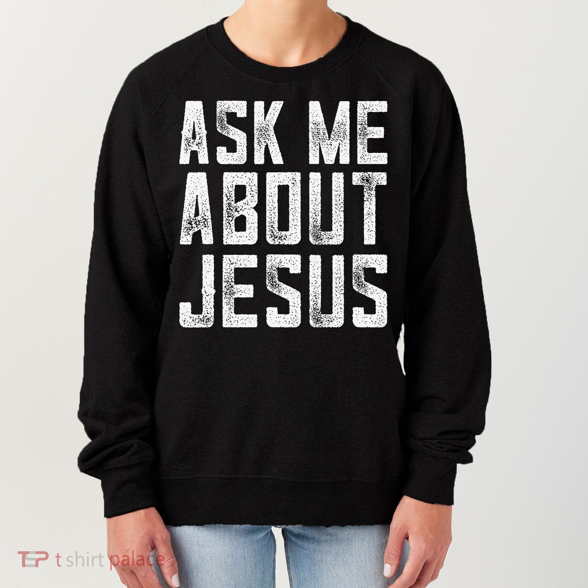 Ask Me About Jesus  Christian Faith  Bible Verse Women's Sweatshirt
