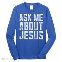 Ask Me About Jesus  Christian Faith  Bible Verse Long Sleeve Shirt thumb 0