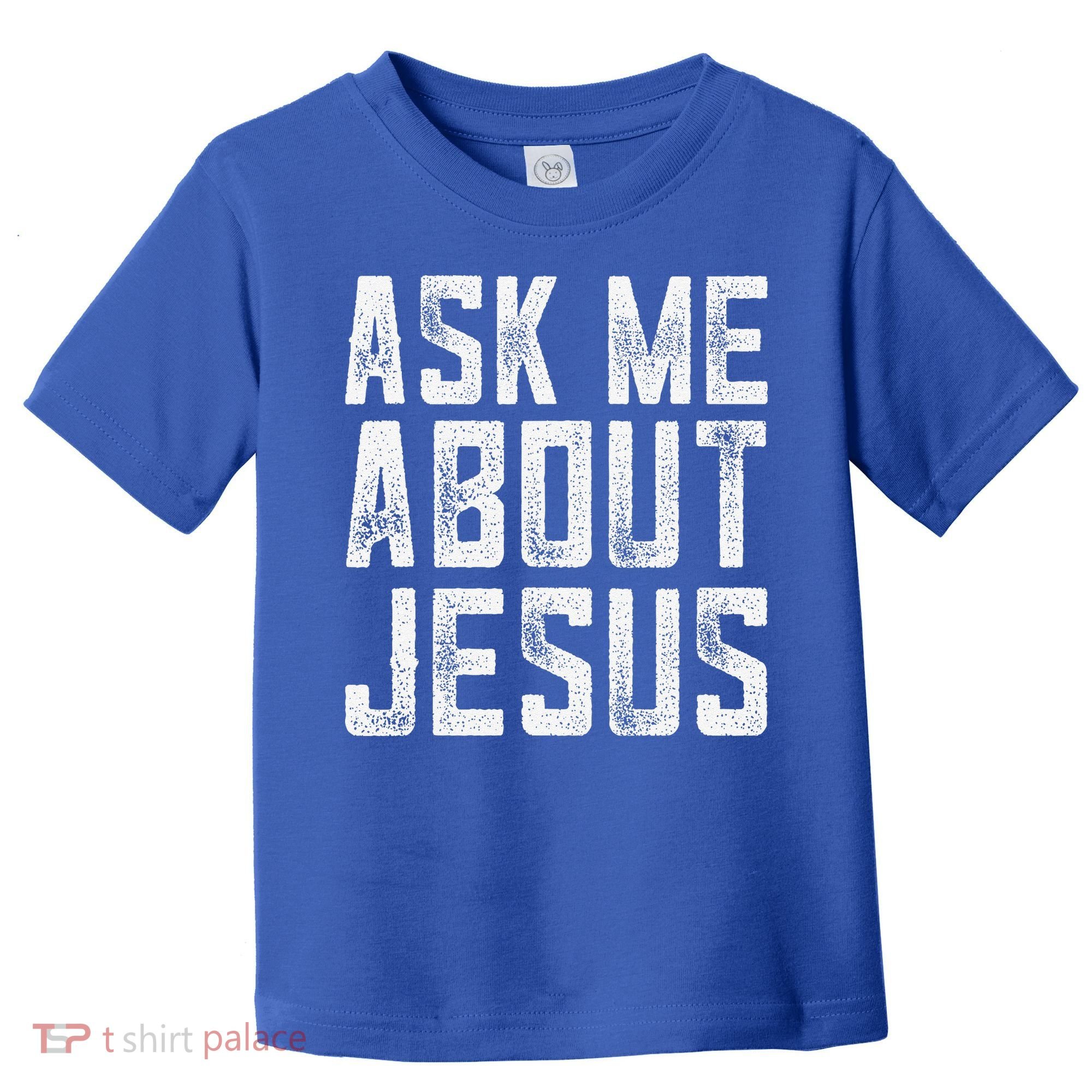 Ask Me About Jesus  Christian Faith  Bible Verse Toddler T-Shirt