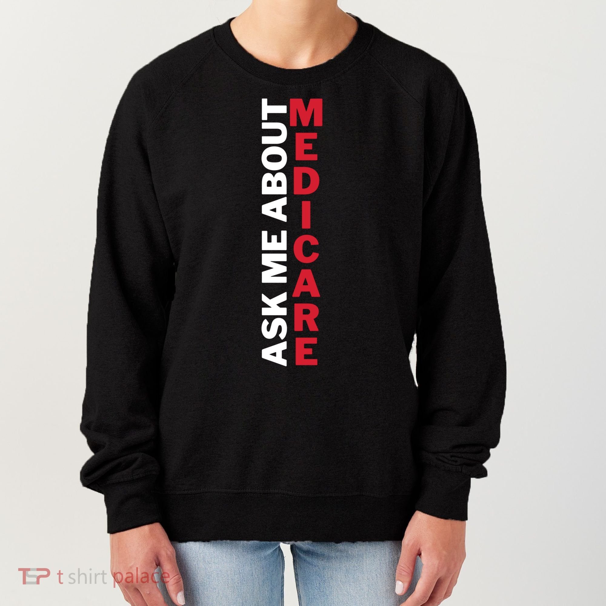 Ask Me About Medicare Great Gift Women's Sweatshirt