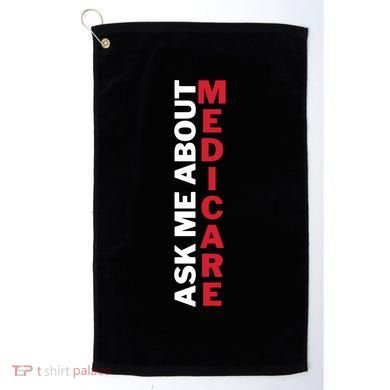 Ask Me About Medicare Great Gift Golf Towel