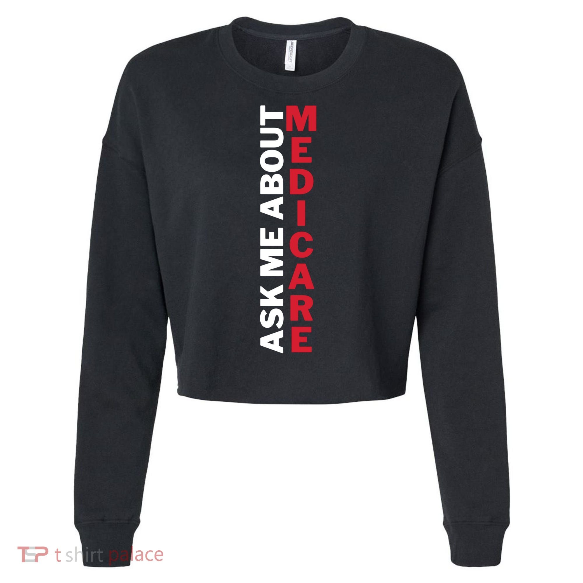 Ask Me About Medicare Great Gift Cropped Pullover Crew