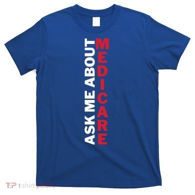 Ask Me About Medicare Great Gift T-Shirt