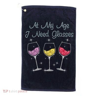 At My Age I Need Glasses  Golf Towel