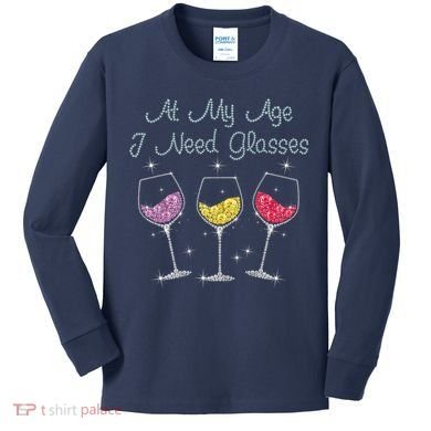 At My Age I Need Glasses  Kids Long Sleeve Shirt
