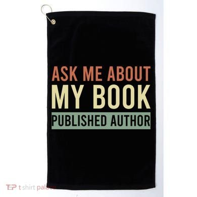 Ask Me About My Book Published Author Gift For Writer Gift Golf Towel
