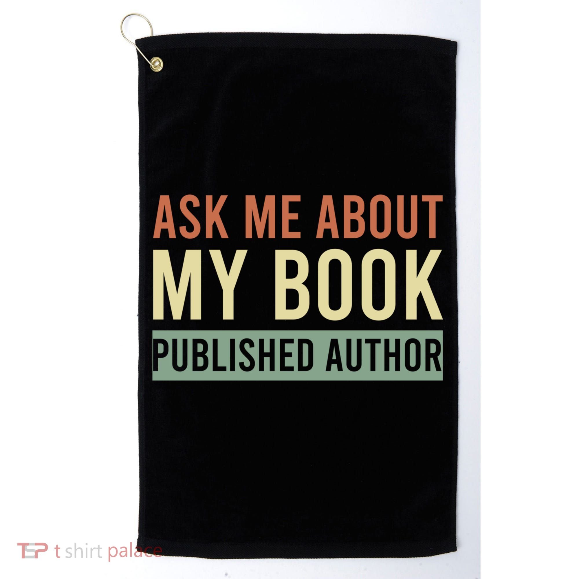 Ask Me About My Book Published Author Gift For Writer Gift Golf Towel