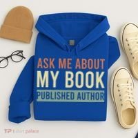 Ask Me About My Book Published Author Gift For Writer Gift Hoodie thumb 4