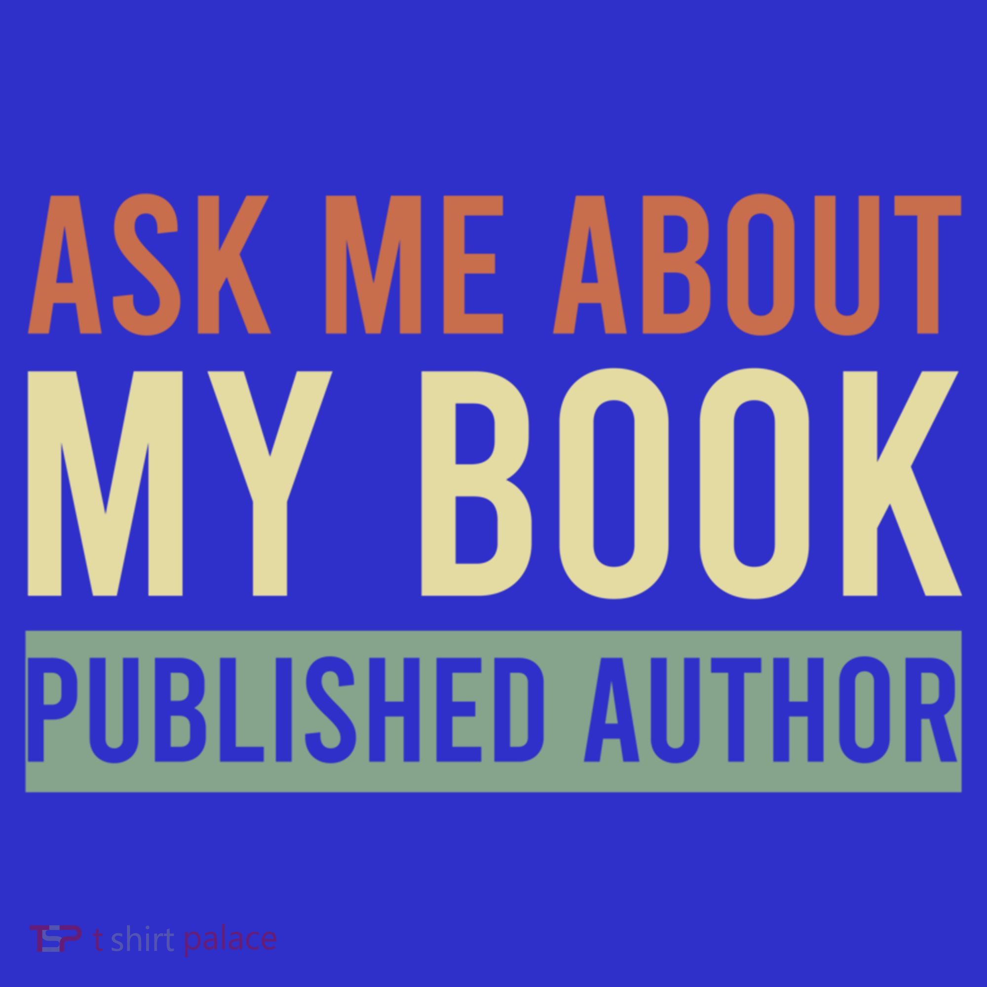 Ask Me About My Book Published Author Gift For Writer Gift Sweatshirt