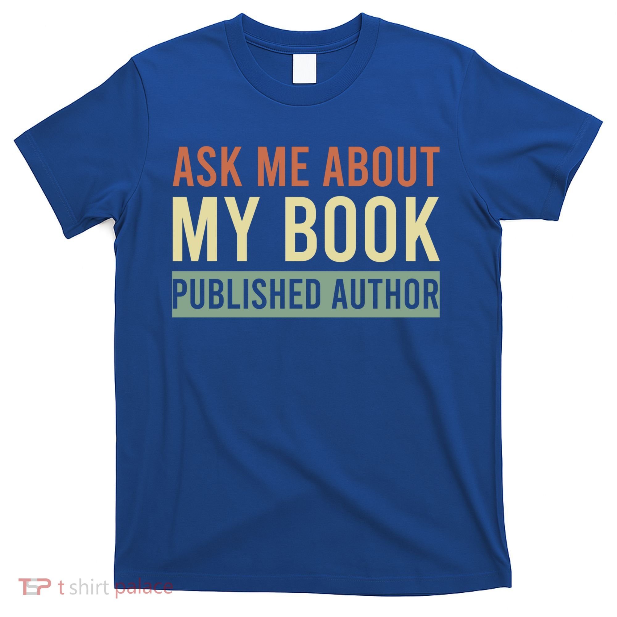 Ask Me About My Book Published Author Gift For Writer Gift T-Shirt