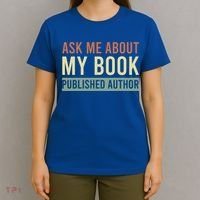 Ask Me About My Book Published Author Gift For Writer Gift T-Shirt thumb 4