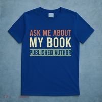 Ask Me About My Book Published Author Gift For Writer Gift T-Shirt thumb 5