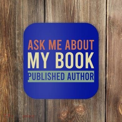 Ask Me About My Book Published Author Gift For Writer Gift Coaster