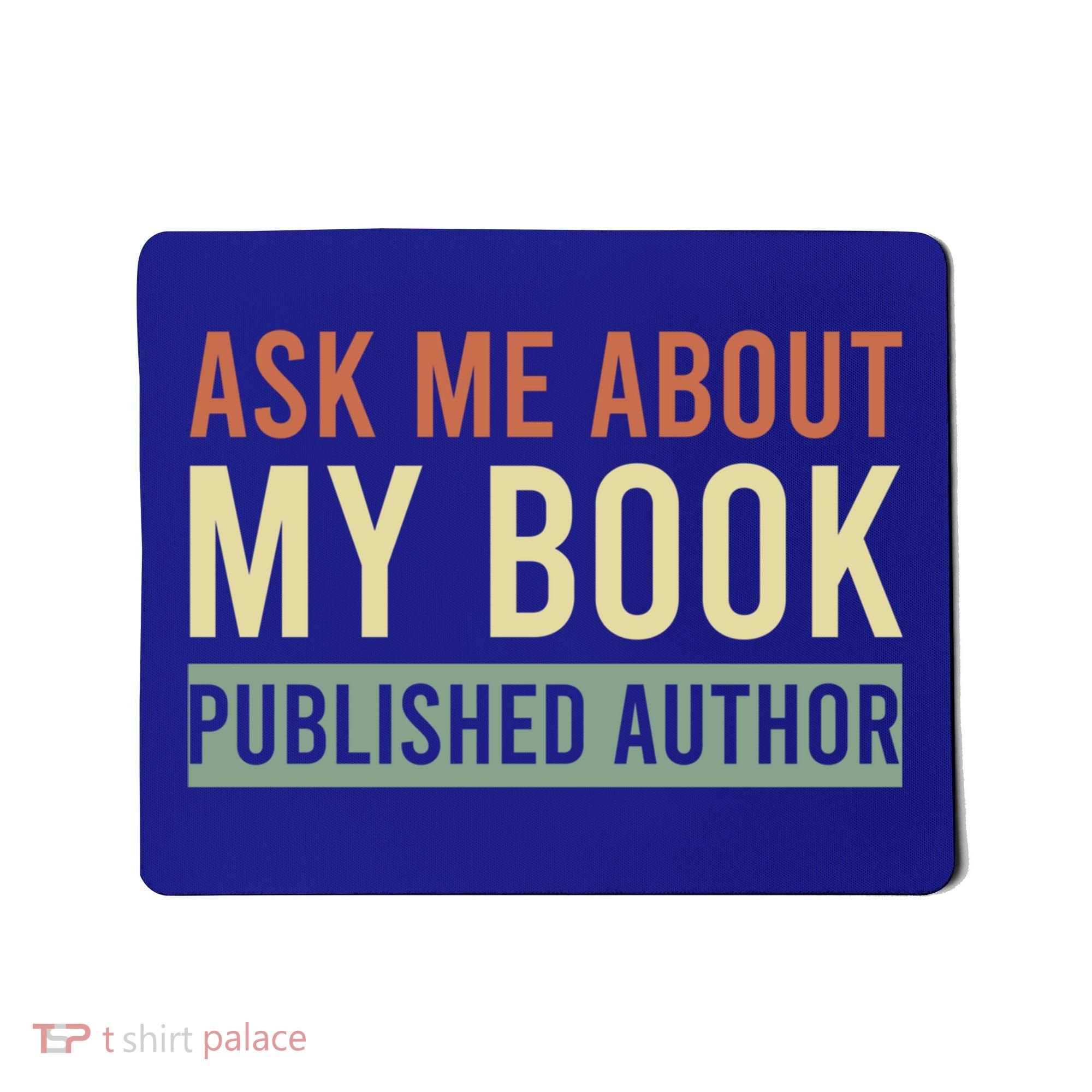 Ask Me About My Book Published Author Gift For Writer Gift Mousepad