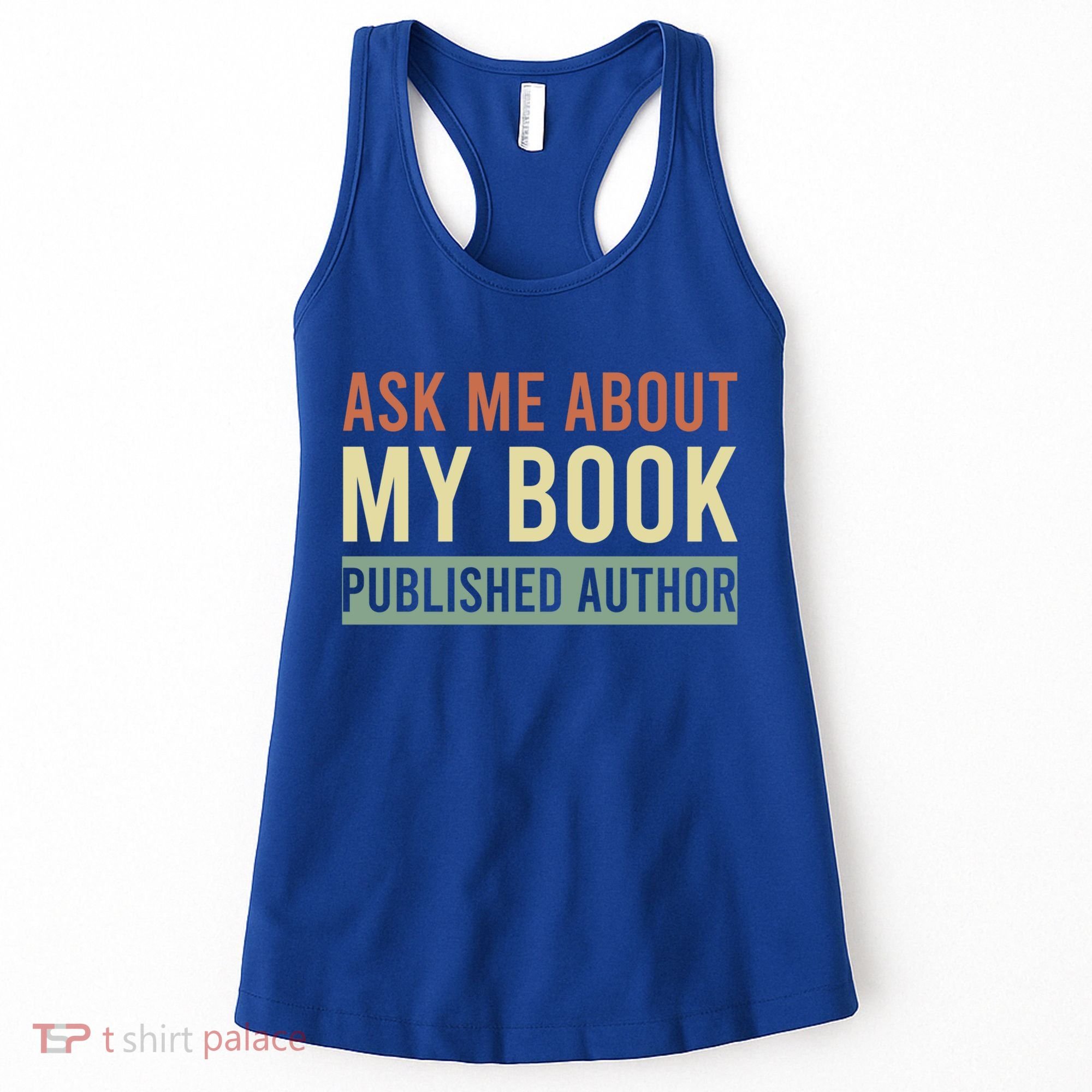 Ask Me About My Book Published Author Gift For Writer Gift Women's Tank Top
