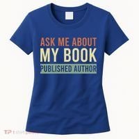 Ask Me About My Book Published Author Gift For Writer Gift Women's T-Shirt thumb 0