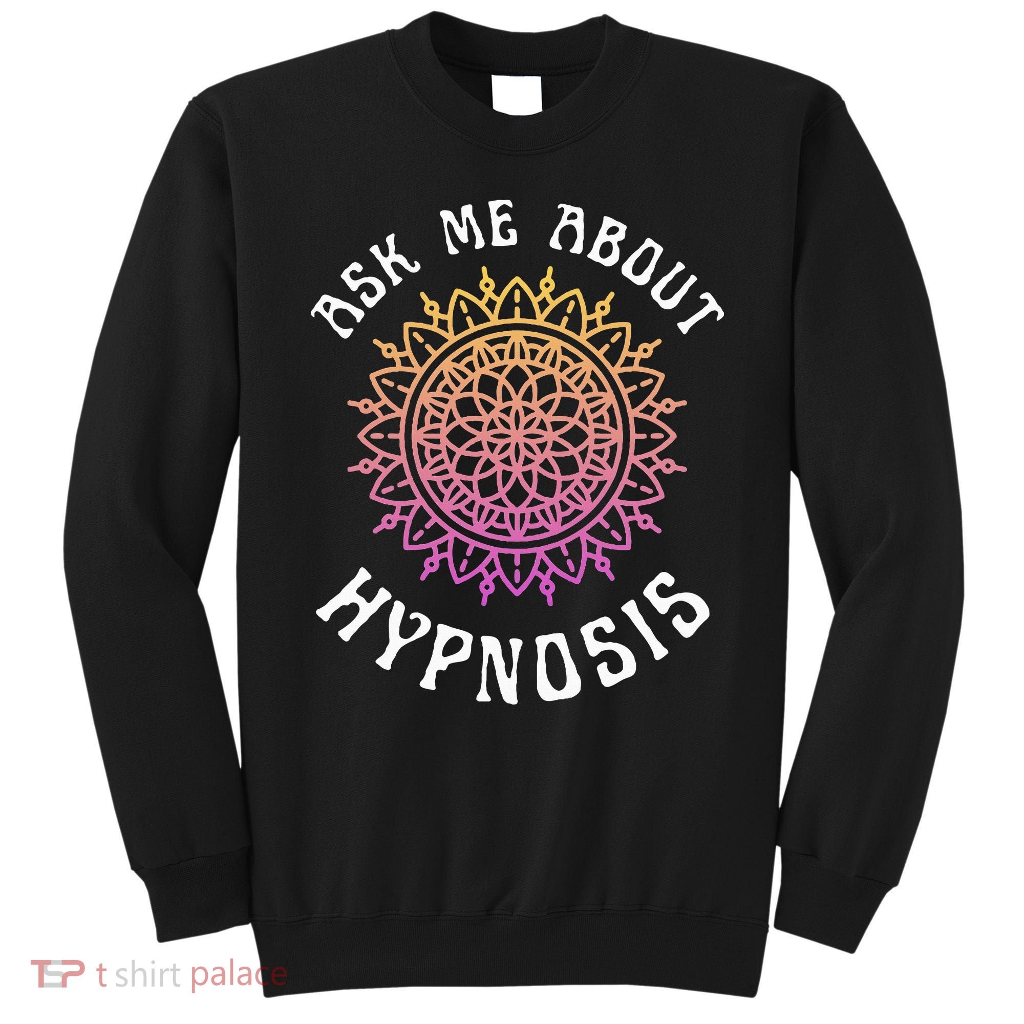 Ask Me About Hypnosis Pink Orange New Age Hypnotist Sweatshirt