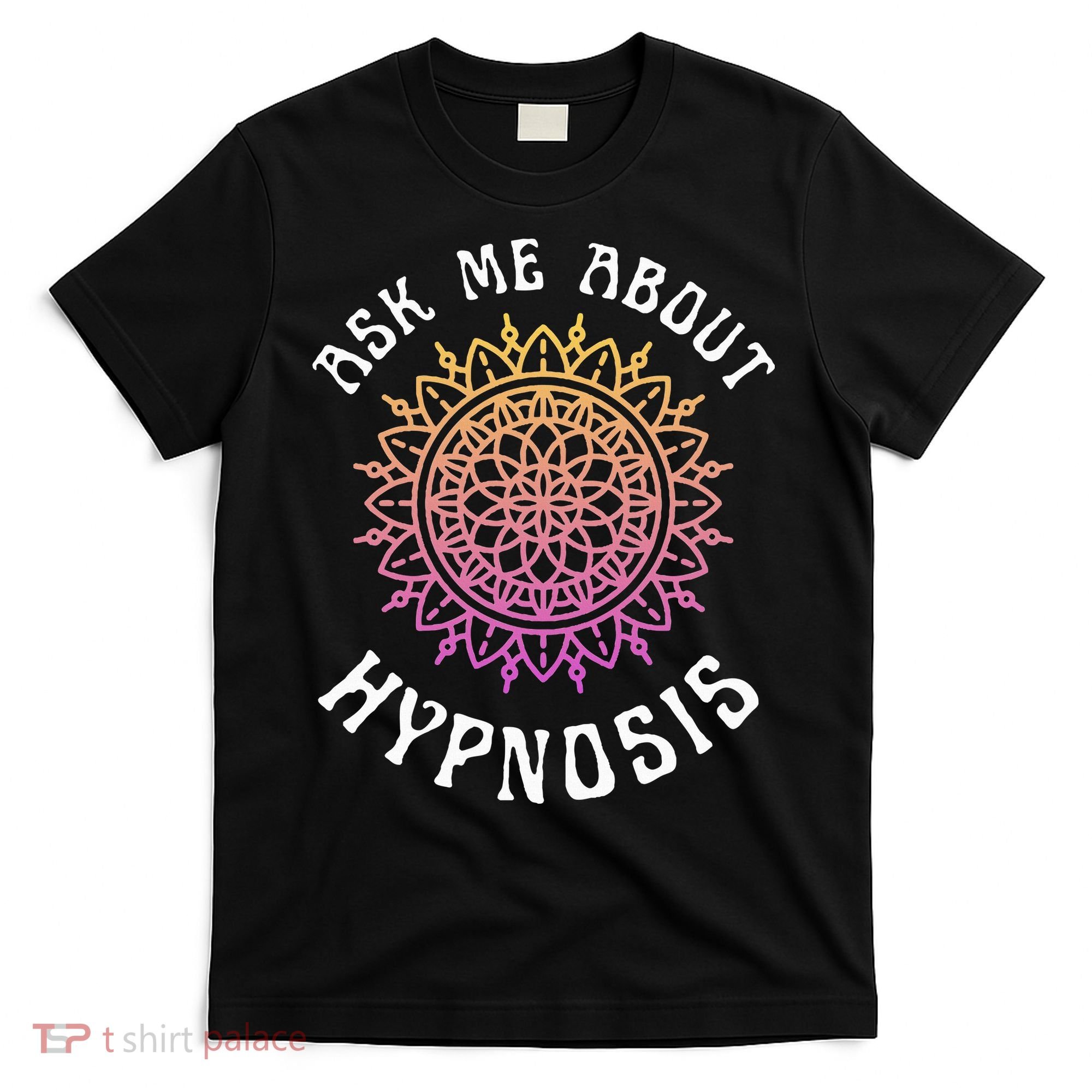 Ask Me About Hypnosis Pink Orange New Age Hypnotist T-Shirt