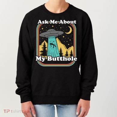 Ask Me About My Butthole Funny Alien Believer Retro 80s Gift Women's Sweatshirt