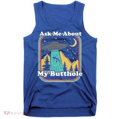 Ask Me About My Butthole Funny Alien Believer Retro 80s Gift Tank Top