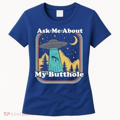 Ask Me About My Butthole Funny Alien Believer Retro 80s Gift Women's T-Shirt