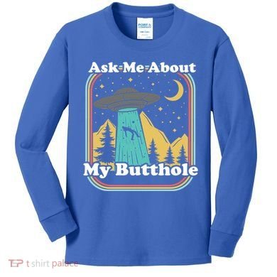Ask Me About My Butthole Funny Alien Believer Retro 80s Gift Kids Long Sleeve Shirt