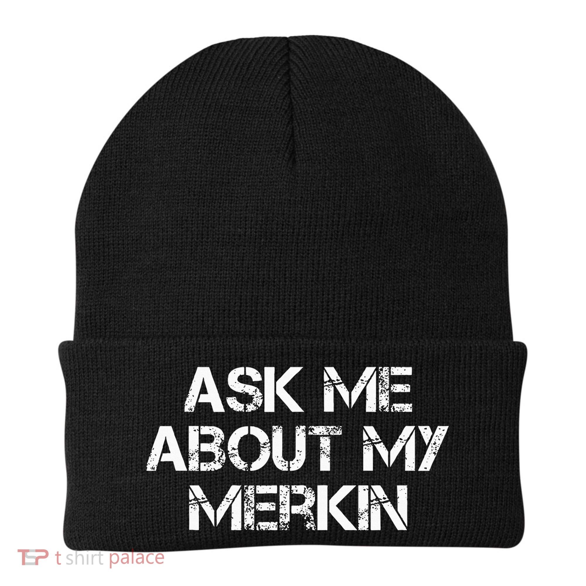 Ask Me About My Merkin Funny Beanie