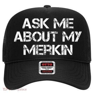 Ask Me About My Merkin Funny Hat