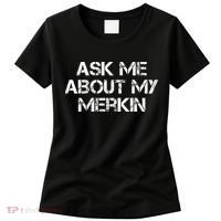 Ask Me About My Merkin Funny Women's T-Shirt thumb 0