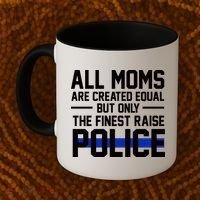 All Moms Are Created Equal But Only The Finest Raise Police Coffee Mug thumb 2