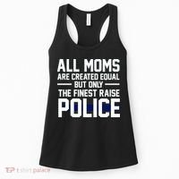 All Moms Are Created Equal But Only The Finest Raise Police Women's Tank Top thumb 0