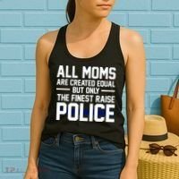 All Moms Are Created Equal But Only The Finest Raise Police Women's Tank Top thumb 2