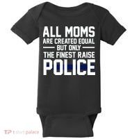 All Moms Are Created Equal But Only The Finest Raise Police Baby Bodysuit thumb 0