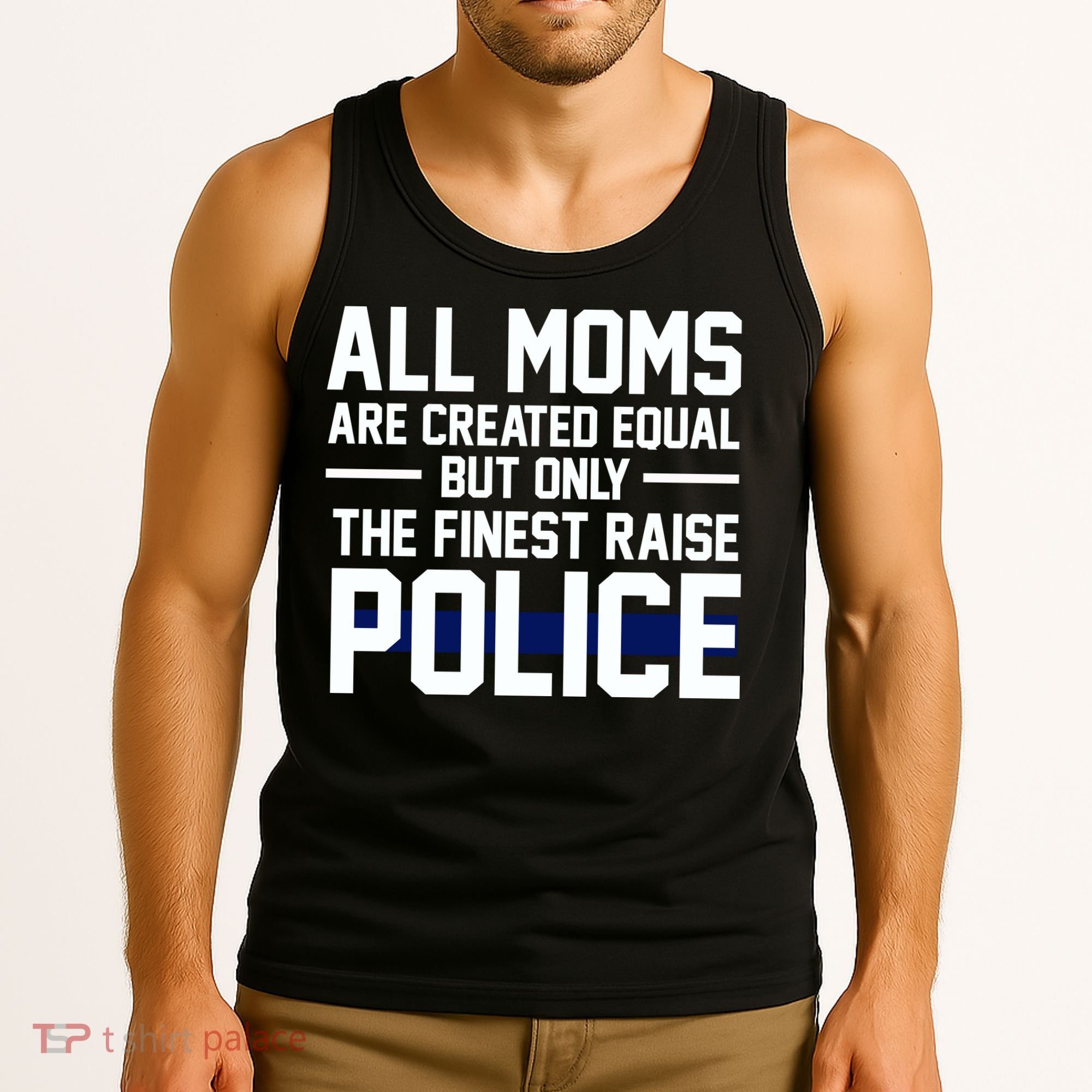 All Moms Are Created Equal But Only The Finest Raise Police Tank Top