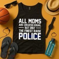 All Moms Are Created Equal But Only The Finest Raise Police Tank Top thumb 4
