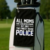 All Moms Are Created Equal But Only The Finest Raise Police Golf Towel thumb 2