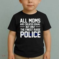 All Moms Are Created Equal But Only The Finest Raise Police Toddler T-Shirt thumb 2