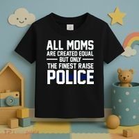 All Moms Are Created Equal But Only The Finest Raise Police Toddler T-Shirt thumb 3
