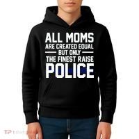 All Moms Are Created Equal But Only The Finest Raise Police Kids Hoodie thumb 4