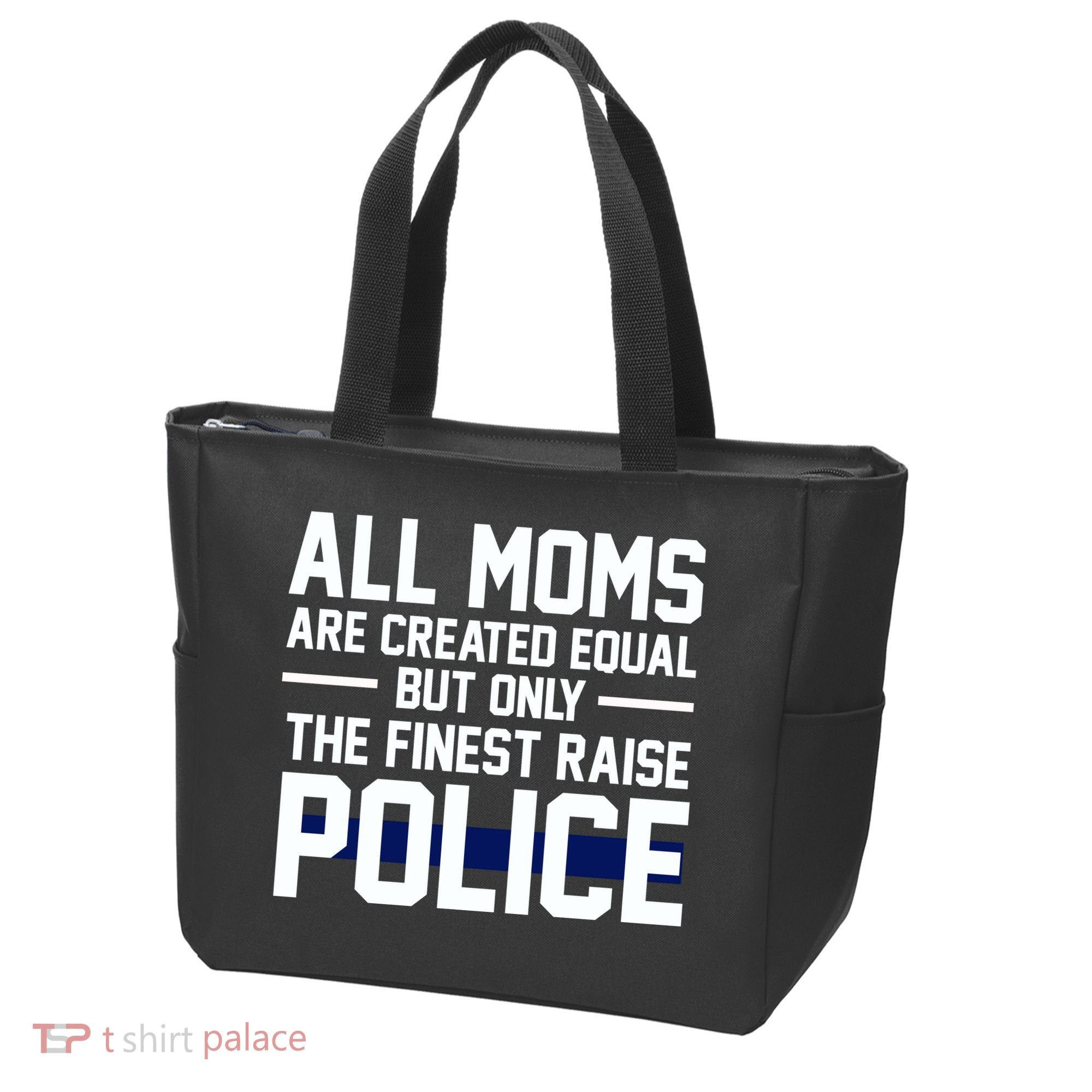 All Moms Are Created Equal But Only The Finest Raise Police Tote Bag